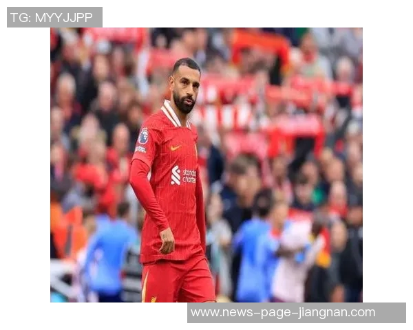 尼科尔认为萨拉赫应继续替补球队表现更佳无他时更显出色 尼科尔认为萨拉赫应继续替补球队表现更佳无他时更显出色